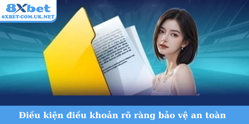 Điều kiện điều khoản rõ ràng bảo vệ an toàn