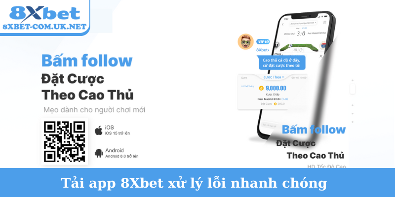 Tải app 8Xbet xử lý lỗi nhanh chóng